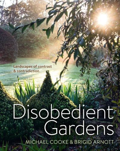 Disobedient gardens : landscapes of contrast and contradiction