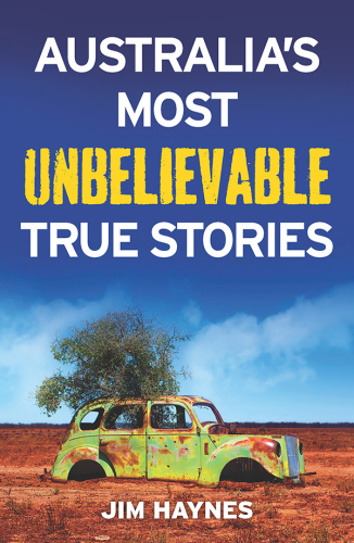 Australia's most unbelievable true stories