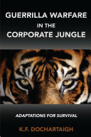 GUERRILLA WARFARE IN THE CORPORATE JUNGLE;ADAPTATIONS FOR SURVIVAL