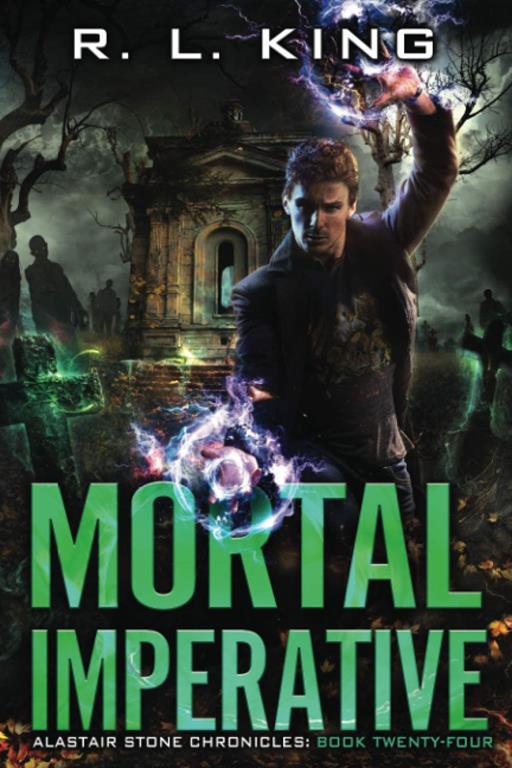 Mortal Imperative: An Alastair Stone Urban Fantasy Novel (Alastair Stone Chronicles Book 24) (The Alastair Stone Chronicles)