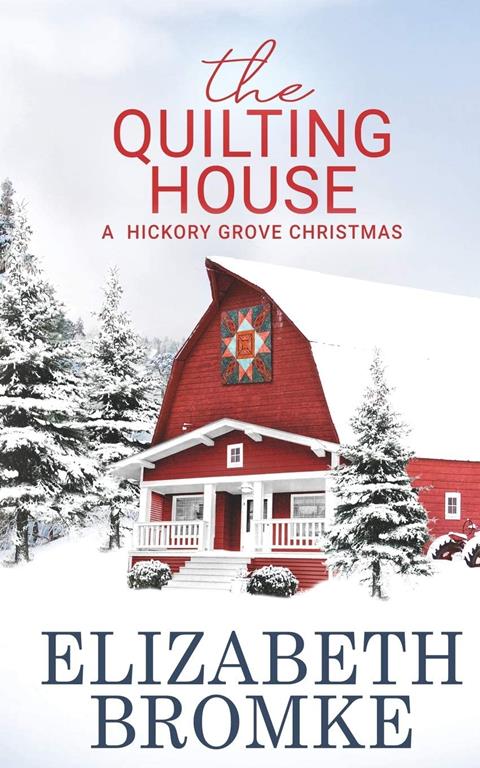 The Quilting House: A Hickory Grove Christmas