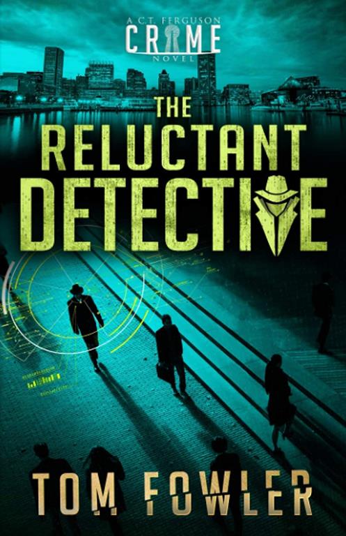 The Reluctant Detective: A C.T. Ferguson Crime Novel (The C.T. Ferguson Mystery Novels)