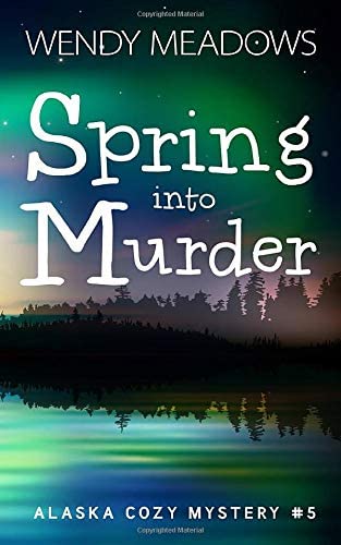 Spring into Murder (Alaska Cozy Mystery)