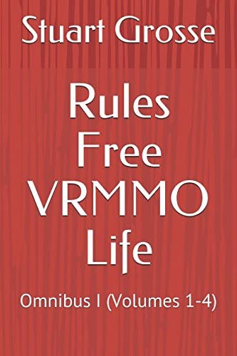 Rules Free VRMMO Life: Omnibus I (Volumes 1-4)