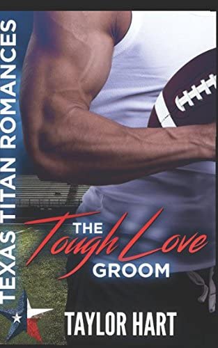 The Tough Love Groom: Texas Titan Romances