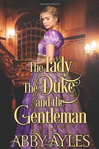 The Lady The Duke And The Gentleman: A Historical Regency Romance Novel