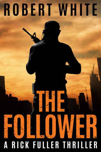 THE FOLLOWER: SAS hero turns Manchester hitman (A Rick Fuller Thriller)