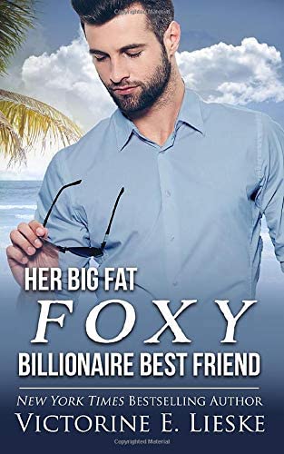 Her Big Fat Foxy Billionaire Best Friend (Billionaire Series)