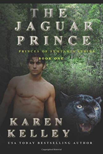 The Jaguar Prince: A Steamy, Action Packed Shapeshifter Romantic Comedy (The Prince's of Symtaria)