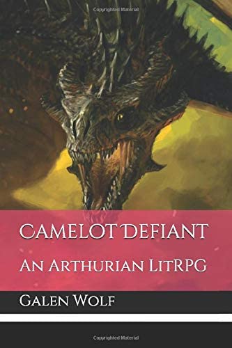 Camelot Defiant: An Arthurian LitRPG (Camelot LitRPG)