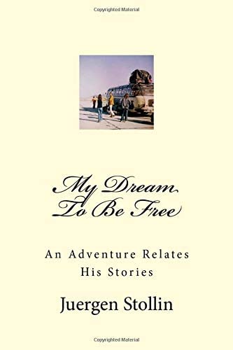 My Dream To Be Free: An Adventure Relates His Stories