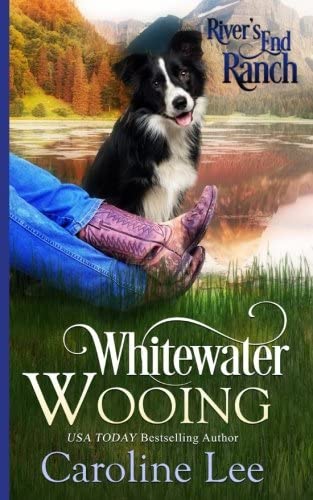 Whitewater Wooing (River's End Ranch) (Volume 4)