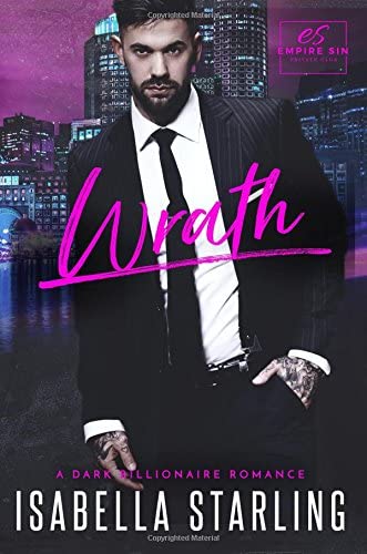 Wrath: A Dark Billionaire Romance (Empire Sin) (Volume 1)