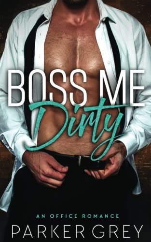 Boss Me Dirty: An Office Romance