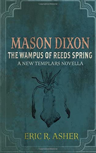 Mason Dixon - The Wampus of Reeds Spring: A New Templar Knights Novella (Volume 2)