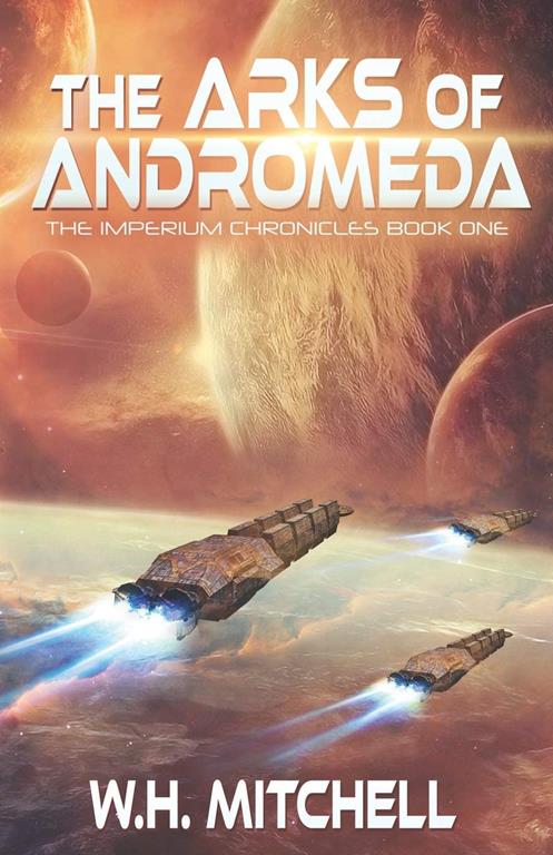 The Arks of Andromeda (The Imperium Chronicles) (Volume 1)