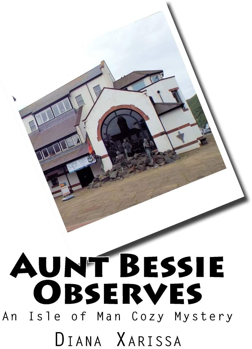 Aunt Bessie Observes (An Isle of Man Cozy Mystery) (Volume 15)