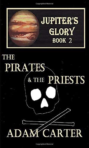 Jupiter's Glory Book 2: The Pirates and the Priests (Volume 2)