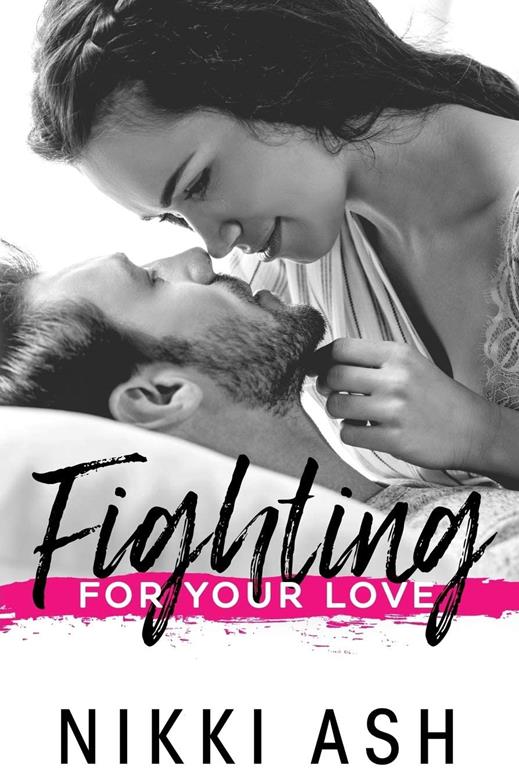 Fighting For Your Love (The Fighting Series) (Volume 4)