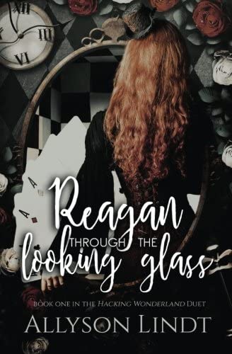 Reagan Through the Looking Glass (Hacking Wonderland) (Volume 1)