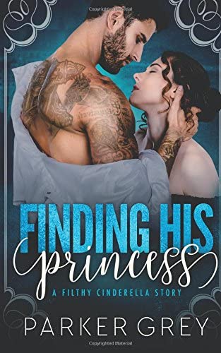 Finding His Princess: A Cinderella Story (Filthy Fairy Tales) (Volume 1)