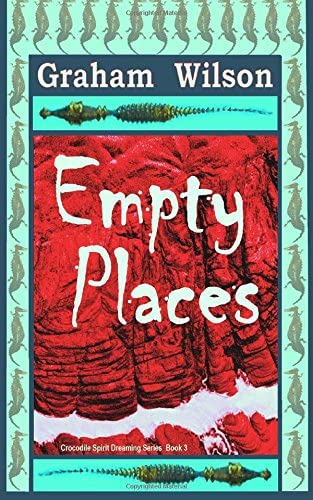 Empty Places: Pocket Book Edition (Crocodile Spirit Dreaming) (Volume 3)