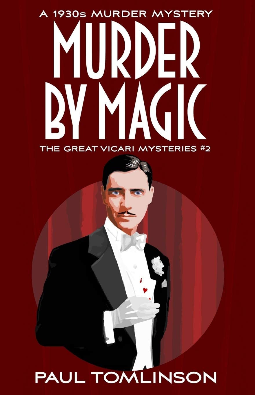 Murder by Magic: A 1930s Murder Mystery (The Great Vicari Mysteries) (Volume 2)