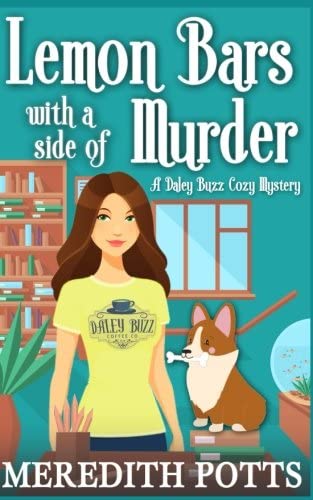 Lemon Bars With A Side Of Murder (Daley Buzz Cozy Mystery) (Volume 4)