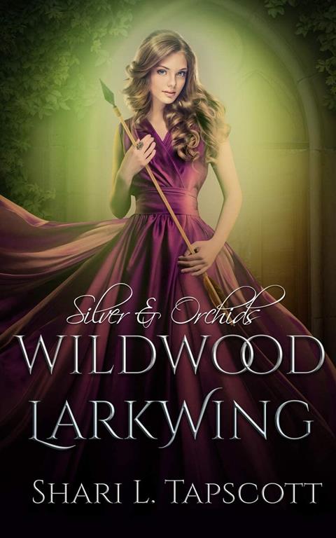 Wildwood Larkwing (Silver and Orchids) (Volume 3)