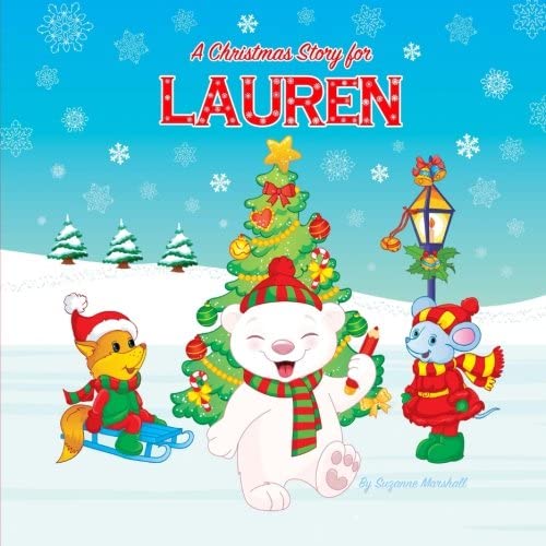 A Christmas Story for Lauren: Christmas Story &amp; Christmas Present (Christmas Story for Kids, Kids Christmas Books, Christmas Gifts for Kids, Christmas Presents, Christmas Books)