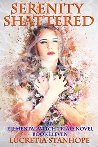 Serenity Shattered (An Elemental Witch Trails Novel)
