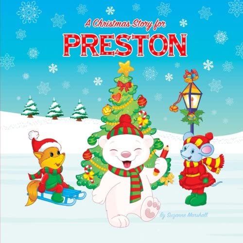 A Christmas Story for Preston: Christmas Story &amp; Christmas Present (Christmas Story for Kids, Kids Christmas Books, Christmas Gifts for Kids, Christmas Presents, Christmas Books)