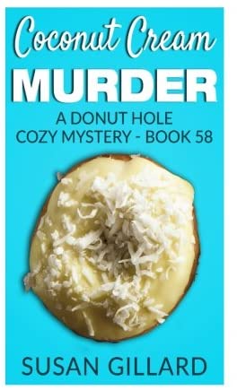 Coconut Cream Murder: A Donut Hole Cozy Mystery - Book 58 (Volume 58)