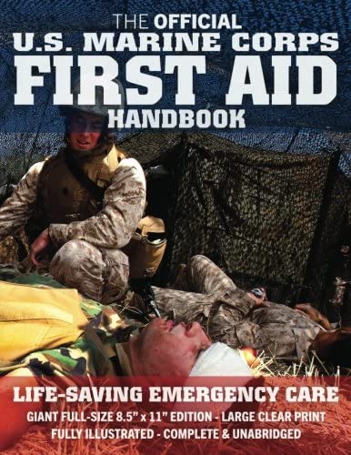 The Official US Marine Corps First Aid Handbook - Full-Size Edition: Fully Illustrated, Current Edition, Big 8.5&quot; x 11&quot; Size, Large Clear Print, ... / AFMAN 44-163) (Carlile Military Library)