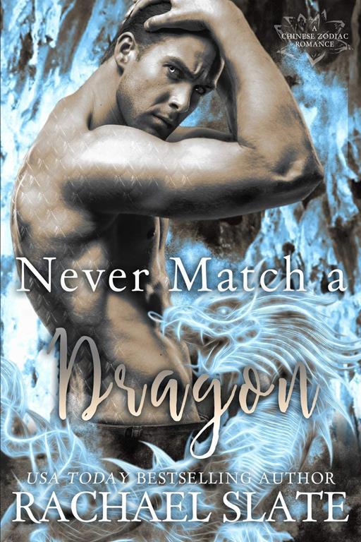 Never Match a Dragon (Chinese Zodiac Romance Series)