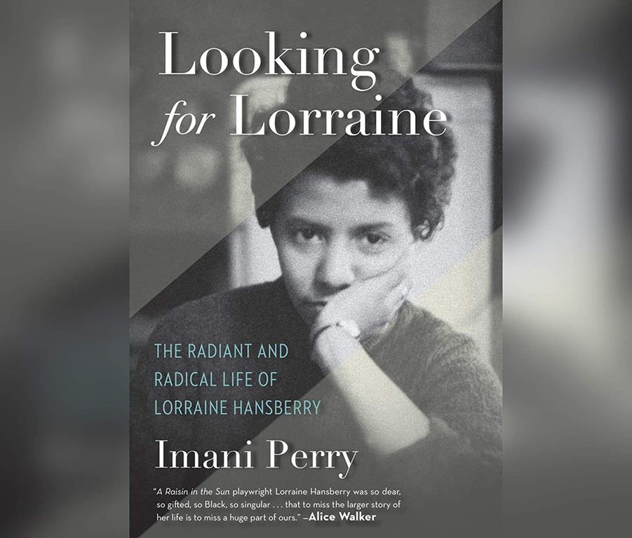 Looking for Lorraine: The Radiant and Radical Life of Lorraine Hansberry