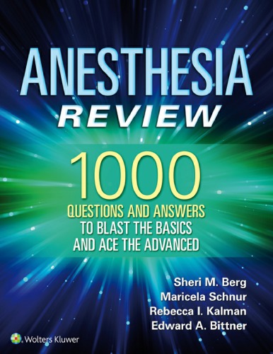 Anesthesia review : 1000 questions and answers to blast the basics and ace the advanced