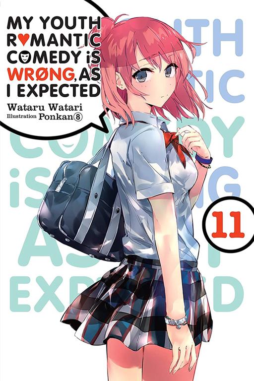 My Youth Romantic Comedy Is Wrong, As I Expected, Vol. 11 (light novel) (My Youth Romantic Comedy Is Wrong, As I Expected, 11)