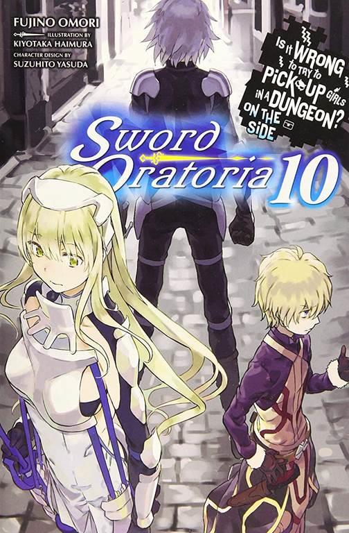 Is It Wrong to Try to Pick Up Girls in a Dungeon? On the Side: Sword Oratoria, Vol. 10 (light novel) (Is It Wrong to Try to Pick Up Girls in a Dungeon? On the Side: Sword Oratoria, 10)