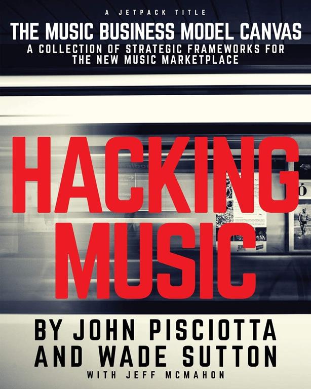 Hacking Music: The Music Business Model Canvas