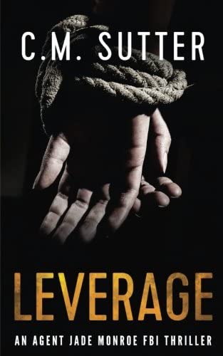 Leverage: An Agent Jade Monroe FBI Thriller (Volume 4)