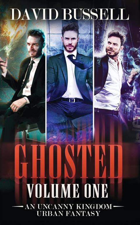 Ghosted Volume One: An Uncanny Kingdom Urban Fantasy (Ghosted Collection) (Volume 1)