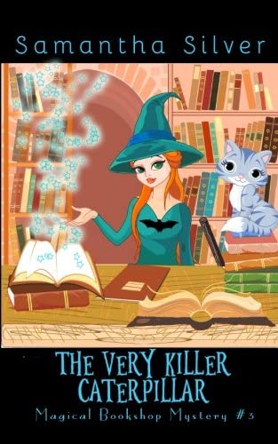 The Very Killer Caterpillar (A Paranormal Cozy Mystery) (Magical Bookshop Mystery) (Volume 3)