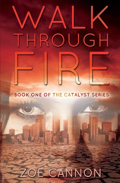 Walk Through Fire (The Catalyst Series) (Volume 1)