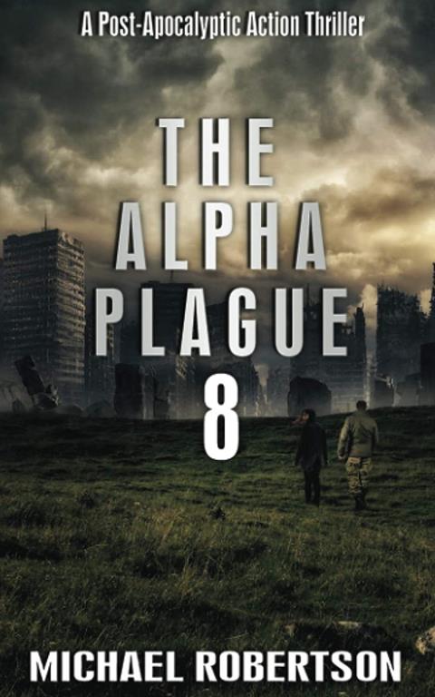 The Alpha Plague 8: A Post-Apocalyptic Action Thriller