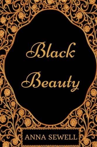 Black Beauty: By Anna Sewell - Illustrated