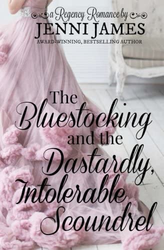 The Bluestocking and the Dastardly, Intolerable Scoundrel (Regency Romance) (Volume 1)