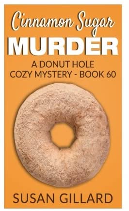 Cinnamon Sugar Murder: A Donut Hole Cozy Mystery - Book 60 (Volume 60)