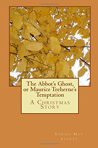 The Abbot's Ghost, or Maurice Treherne's Temptation: A Christmas Story