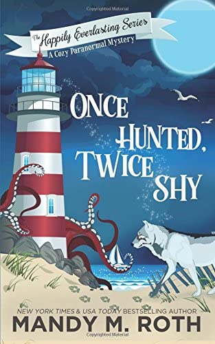 Once Hunted, Twice Shy: A Cozy Paranormal Mystery (The Happily Everlasting Series) (Volume 2)